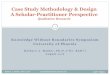 Case Study Methodology & Design A Scholar-Practitioner 