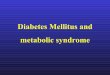 Diabetes Mellitus and metabolic syndrome