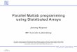 Parallel Matlab programming using Distributed Arrays