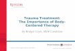 Trauma Treatment: The Importance of Body- Centered Therapy