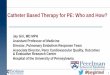 Catheter Based Therapy for PE: Who and How?