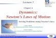 Physics I 09.25.2013 Chapter 4 Dynamics: Newton’s Laws of 