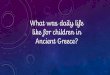 What was daily life like for children in Ancient Greece?