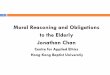 Moral Reasoning and Obligations to the Elderly Jonathan Chan