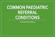 Common Paediatric referral conditions