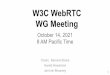W3C WebRTC WG Meeting