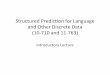 Structured(Predic+on(for(Language( and(Other(Discrete(Data 