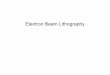 Electron Beam Lithography -