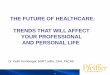 THE FUTURE OF HEALTHCARE: TRENDS THAT WILL AFFECT …