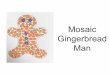 Gingerbread Mosaic Man - rmlib.org