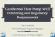 Geothermal Heat Pump Well Permitting and Regulatory 