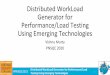 Distributed WorkLoad Generator for Performance/Load 