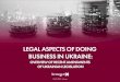 LEGAL ASPECTS OF DOING BUSINESS IN UKRAINE