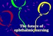 The future of ophthalmic nursing