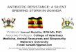 ANTIBIOTIC RESISTANCE: A SILENT BREWING STORM IN UGANDA