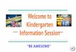 Welcome to Kindergarten Information Session