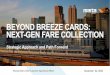 BEYOND BREEZE CARDS: NEXT-GEN FARE COLLECTION