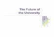 The Future of the University - University of Michigan