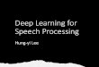 Deep Learning for Speech Processing