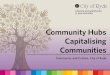 Community Hubs Capitalising Communities