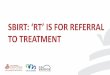 SBIRT: ‘RT’ is for Referral to Treatment