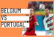 PORTUGAL VS BELGIUM - totalfootballanalysis.com