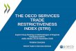 THE OECD SERVICES TRADE RESTRICTIVENESS INDEX (STRI)