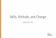 Skills, Attitude, and Change