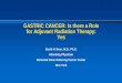 GASTRIC CANCER: Is there a Role for Adjuvant Radiation 
