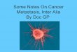 Some notes on cancer metastasis, inter alia