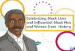 Celebrating Black Lives and Influential Black Men and