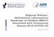 Regional Webinar: Multisystem Inflammatory Syndrome in 