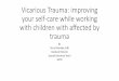 Vicarious Trauma: improving your self-care while working 