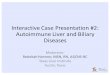 Interactive Case Presentation #2: Autoimmune Liver and 