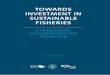 TOWARDS INVESTMENT IN SUSTAINABLE FISHERIES