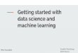 Getting started with data science and machine learning