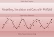 Modelling, Simulation and Control in MATLAB