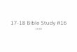 17-18 Bible Study #16