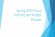 Spring 2019 Fiscal Training and Budget Process