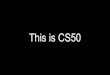 This is CS50