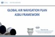 GLOBAL AIR NAVIGATION PLAN ASBU FRAMEWORK
