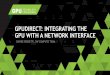 GPUDIRECT: INTEGRATING THE GPU WITH A NETWORK …