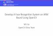 Develop A Face Recognition System on ARM Board Using OpenCV