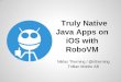 Truly Native Java Apps on iOS with RoboVM - Jfokus