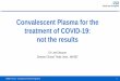 Convalescent Plasma for the treatment of COVID-19: not the 