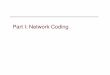 Part I: Network Part I: Network Coding Coding