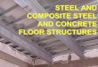 STEEL AND COMPOSITE STEEL AND CONCRETE FLOOR STRUCTURES