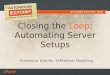 Closing the Loop: Automating Server Setups