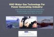 HHO Water Gas Technology For Power Generating Industry