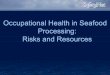 Occupational Health in Seafood Processing: Risks and Resources